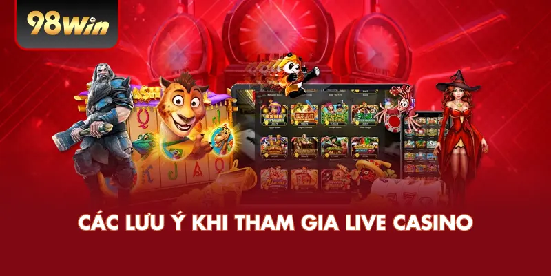 Các Lưu Ý Khi Tham Gia Live Casino