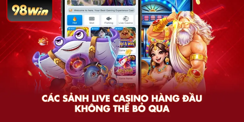 Các Sảnh Live Casino Hàng Đầu Không Thể Bỏ Qua