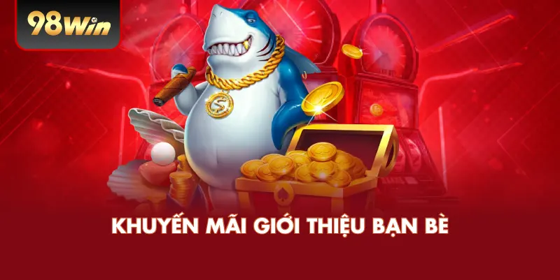 Khuyến Mãi Giới Thiệu Bạn Bè