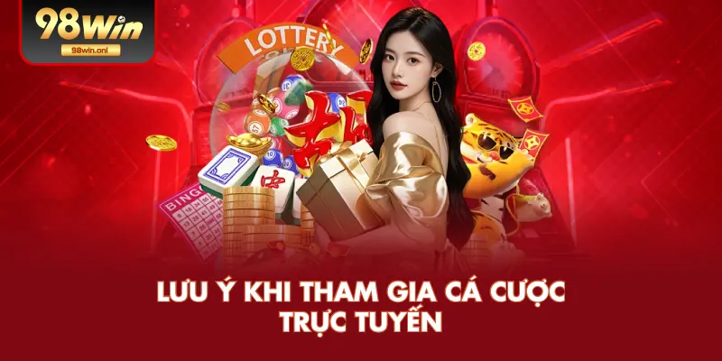 Lưu Ý Khi Tham Gia Cá Cược Trực Tuyến