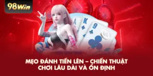 Mẹo Đánh Tiến Lên – Chiến Thuật Chơi Lâu Dài Và Ổn Định